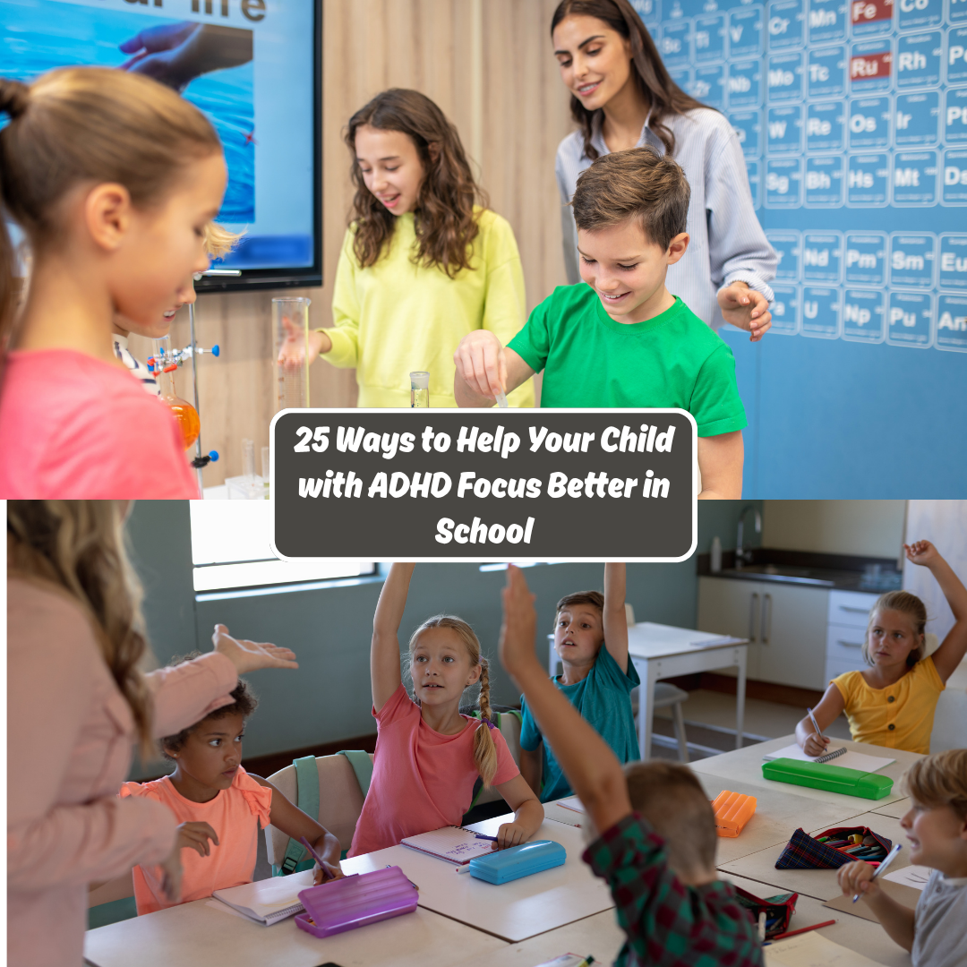 25 Ways to Help Your Child with ADHD Focus Better in School