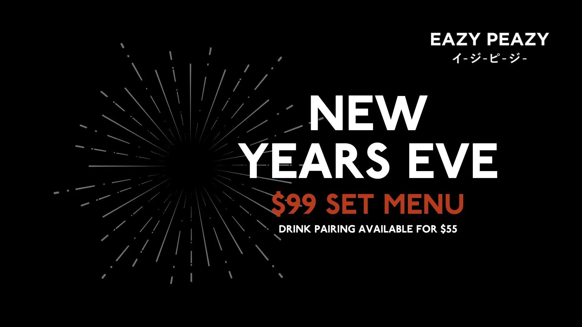 Promotional graphic for Eazy Peazy's New Year's Eve $99 set menu with optional $55 drink pairing, featuring a starburst design on a black background.