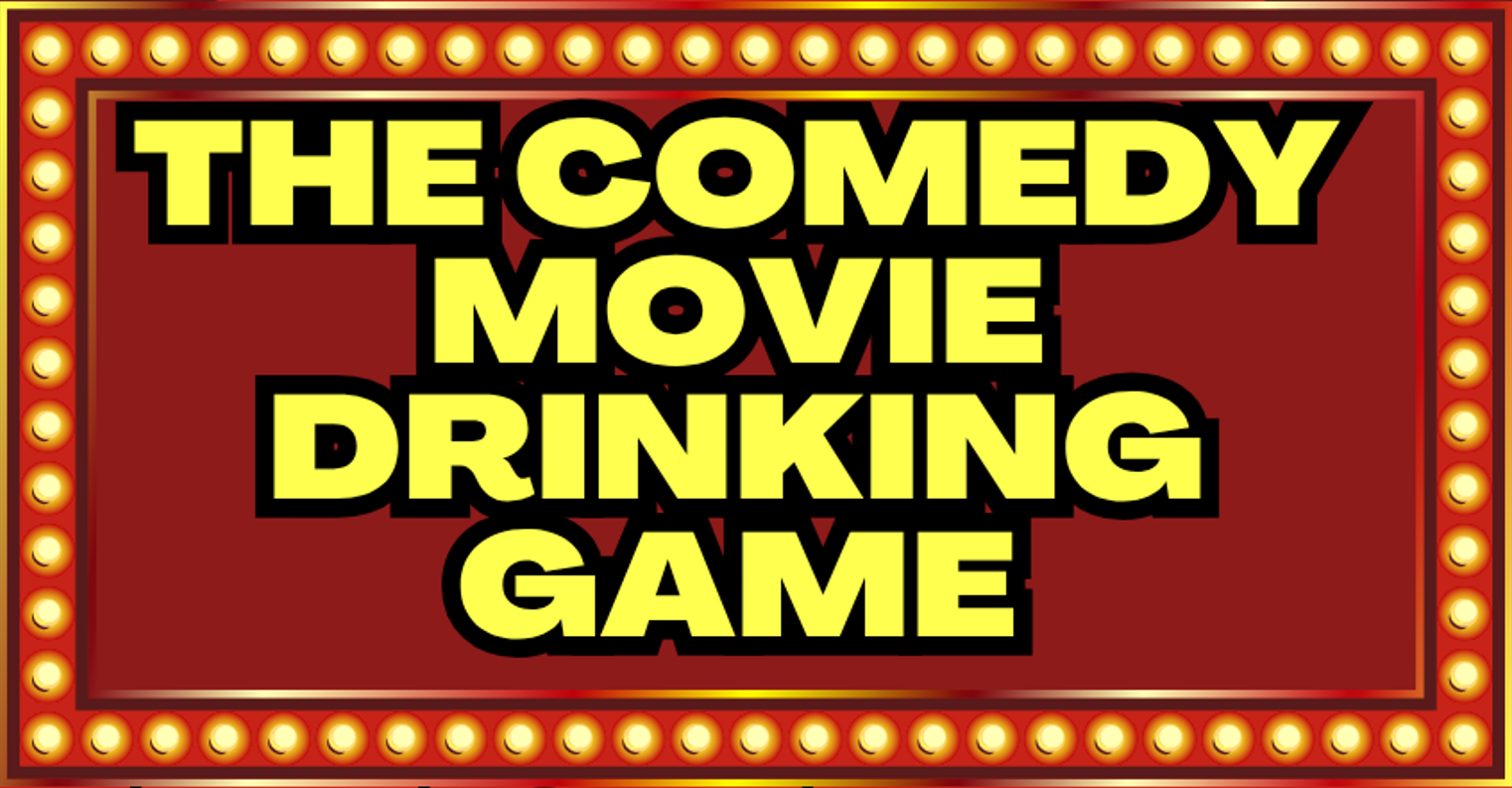 The Comedy Movie Drinking Game!