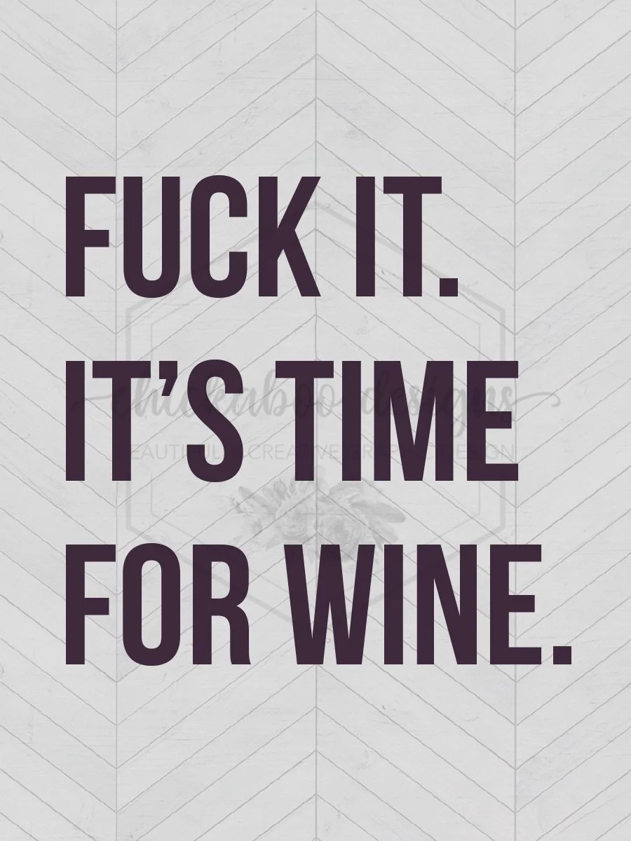 Fuck it Time for Wine-watermark.jpg