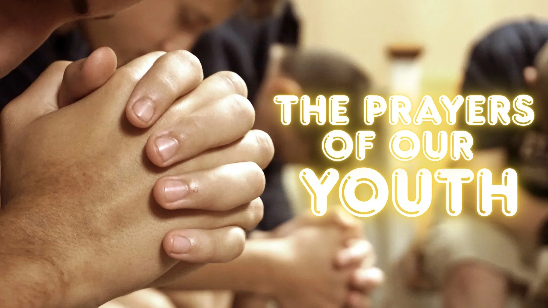 The Prayers of Our Youth