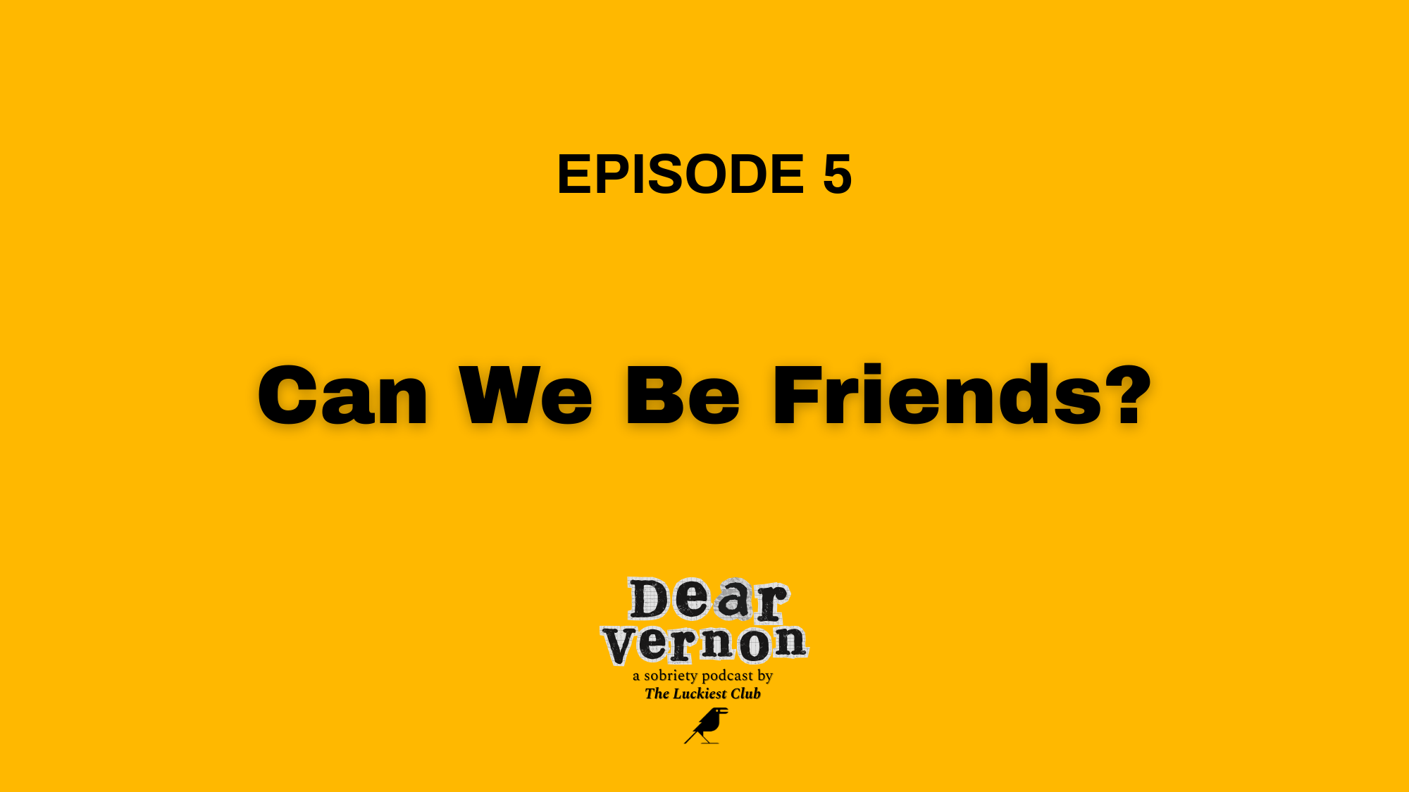 Episode 5: Can We Be Friends?