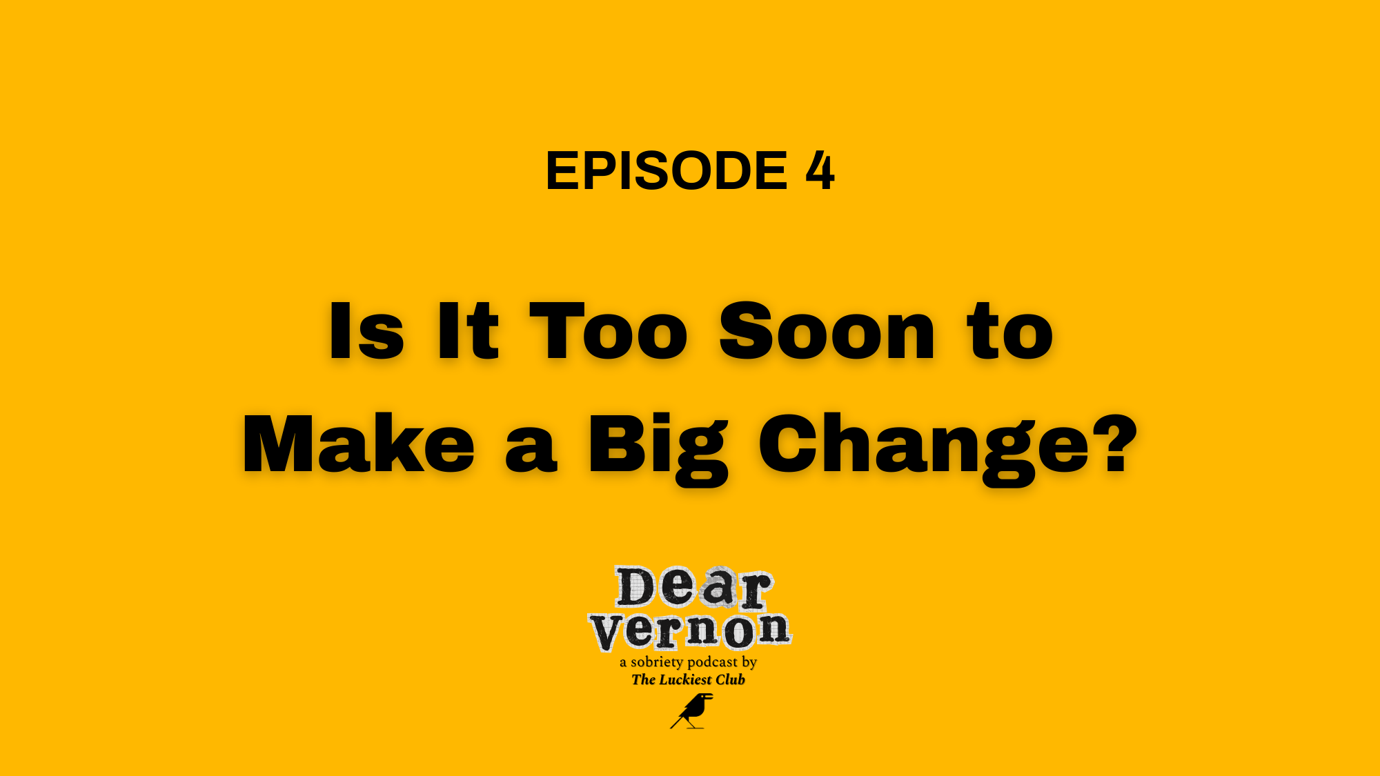 Episode 4: Is It Too Soon to Make a Big Change?