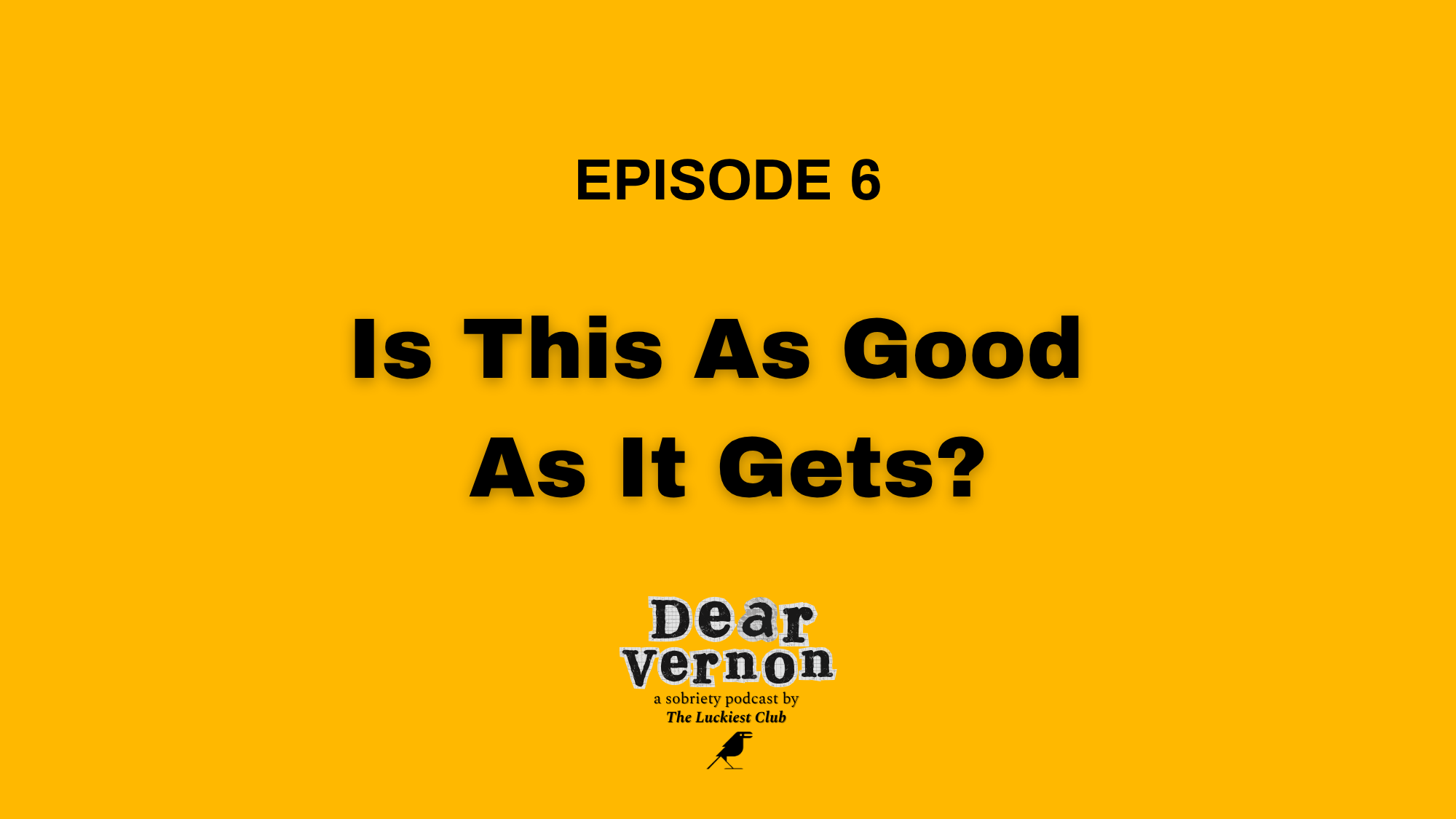 Episode 6: Is This As Good As it Gets?