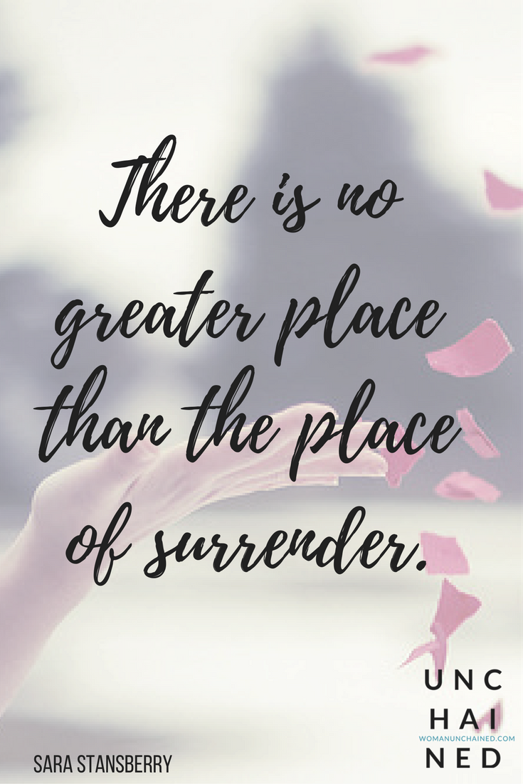 Pinterest++-+Unchained+by+Sara+Stansberry+There+is+no+greater+place+than+the+place+of+surrender.png