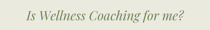 Is Wellness Coaching for me?