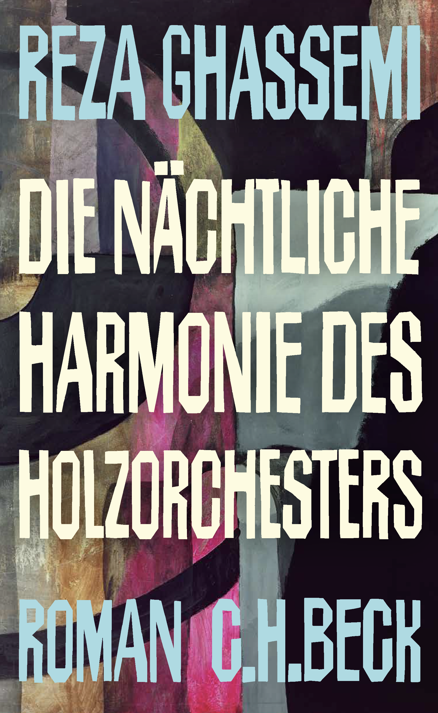 Cover design for Reza Ghassemi, Die nächtliche Harmonie des Holzorchesters, C.H.Beck, For Rothfos & Gabler