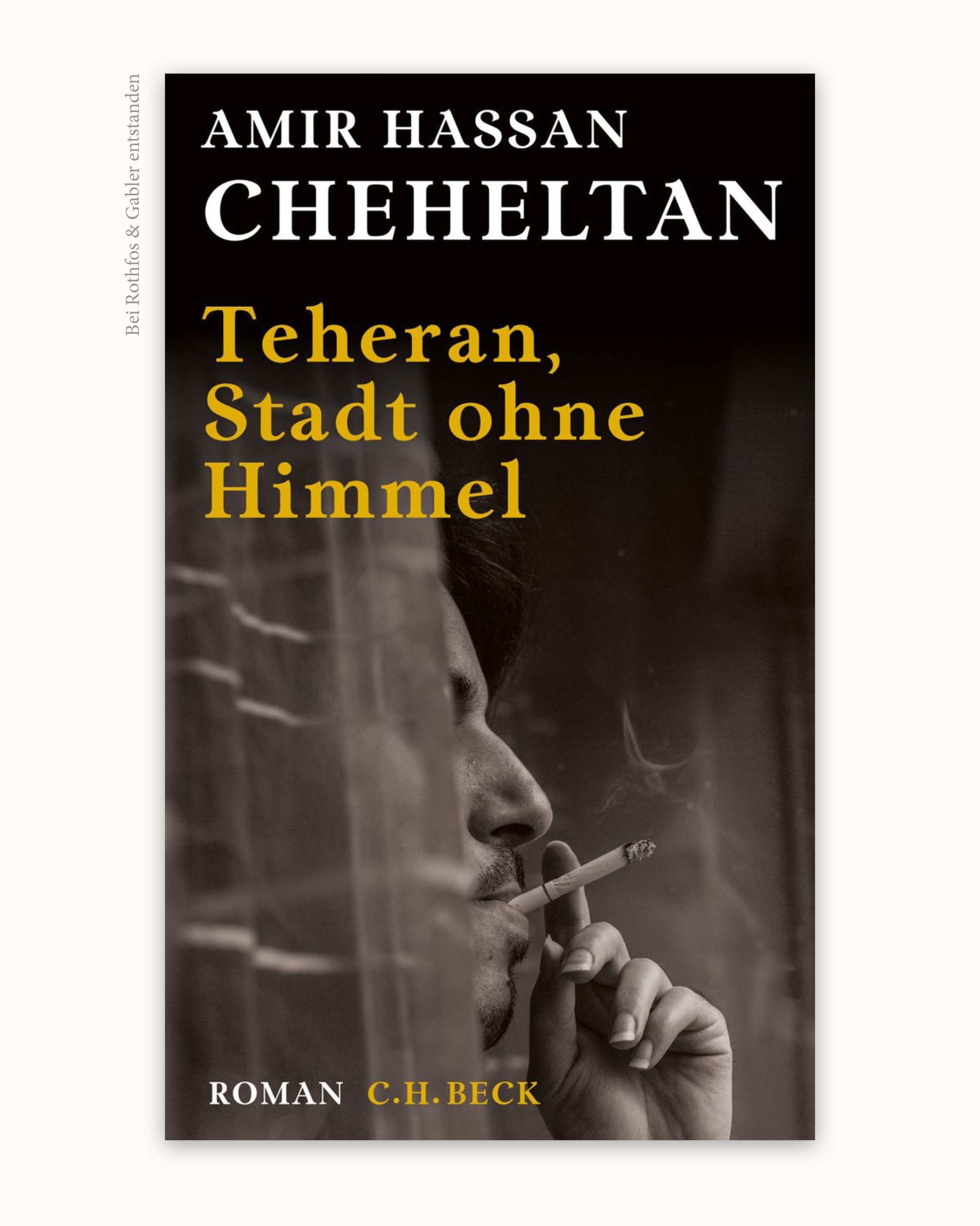 Amir Hassan Cheheltan, Teheran, Stadt ohne Himmel, C.H.Beck, Book cover design by Suse Kopp @ Rothfos & Gabler