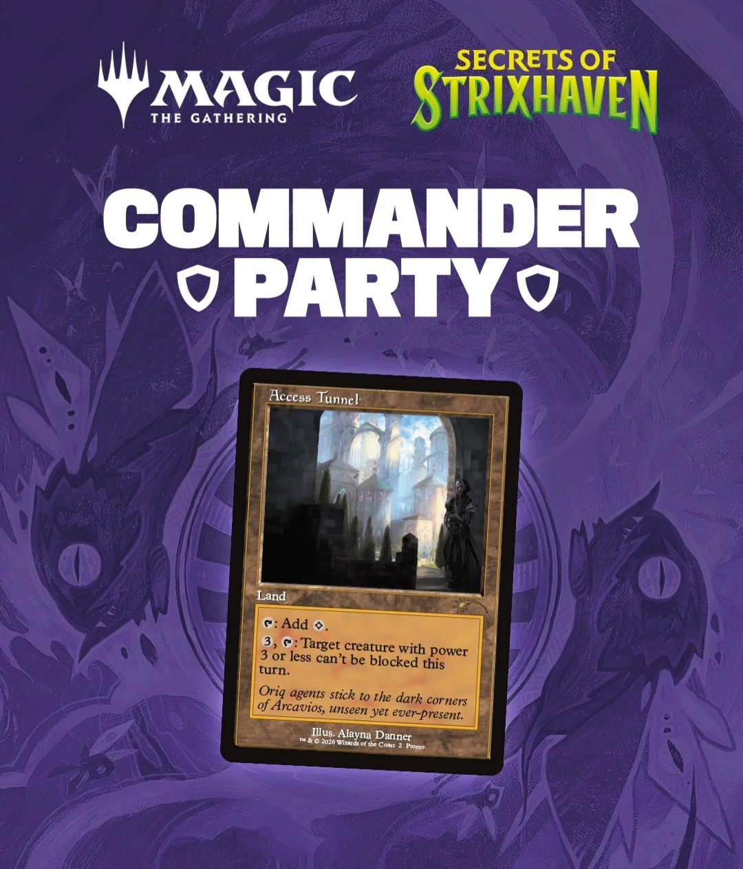 This Friday, next to our usual Friday Night Magic Commander, we&rsquo;ll also organize some pods to play in a special Strixhaven Commander Party! Earn your free Access Tunnel promo by bringing any Commander deck to play 🪄