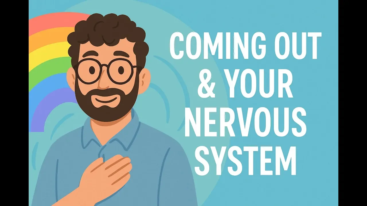 Coming Out Is a Nervous System Process