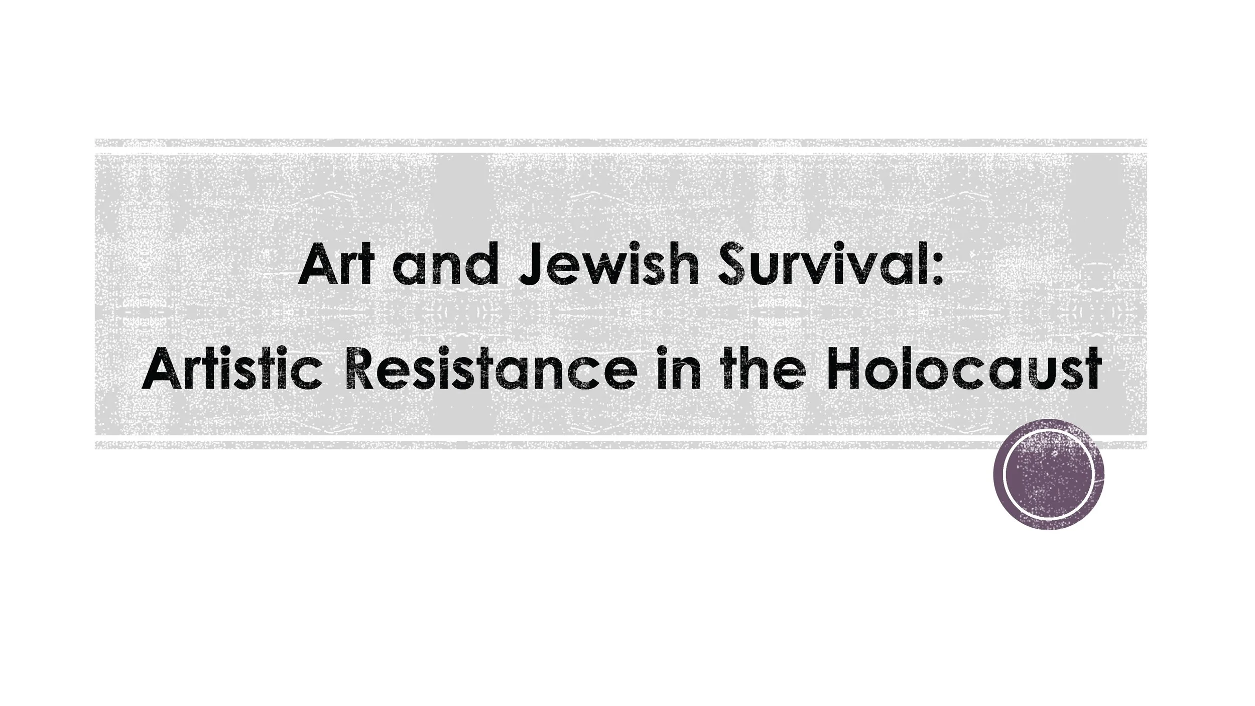 Artistic Resistance in the Holocaust_Page_01.jpg