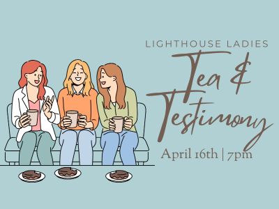 Lighthouse Ladies Tea and Testimony