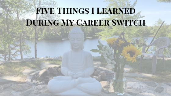 5 Things I learned during my career switch