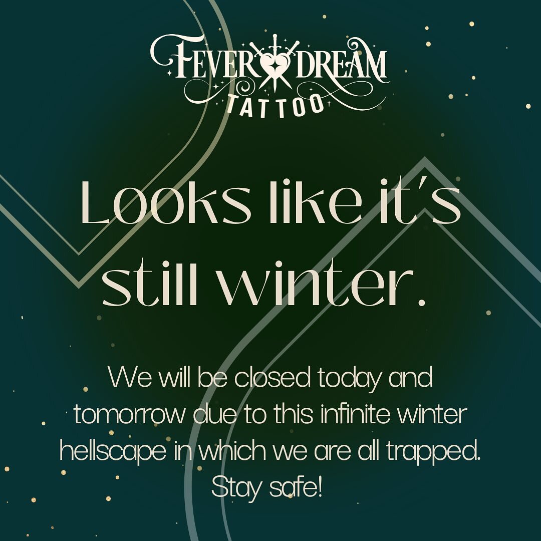 Due to the miserable weather outlook, we have decided to stay closed today and tomorrow to ensure the safety of our clients and artists. We have reached out to reschedule our 4/4 and 4/5 appointments, and we&rsquo;ll hopefully be back in action on Th