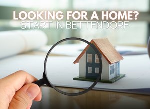 Finding a Family Home in Bettendorf, IA? Start Here