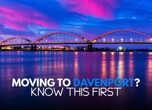 Moving to Davenport, Iowa? What Should You Know First?
