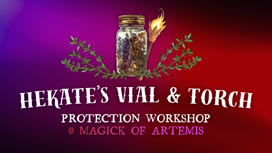 Hekate's Vial and Torch - Protection Workshop
