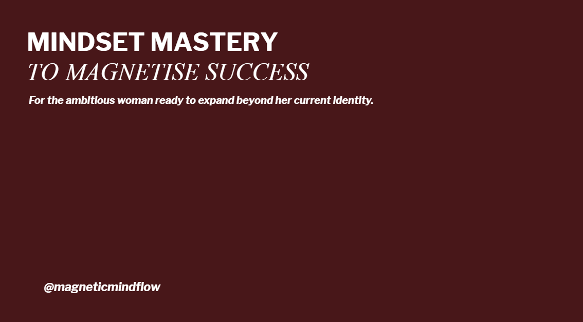 Mindset Mastery to Magnetise Success