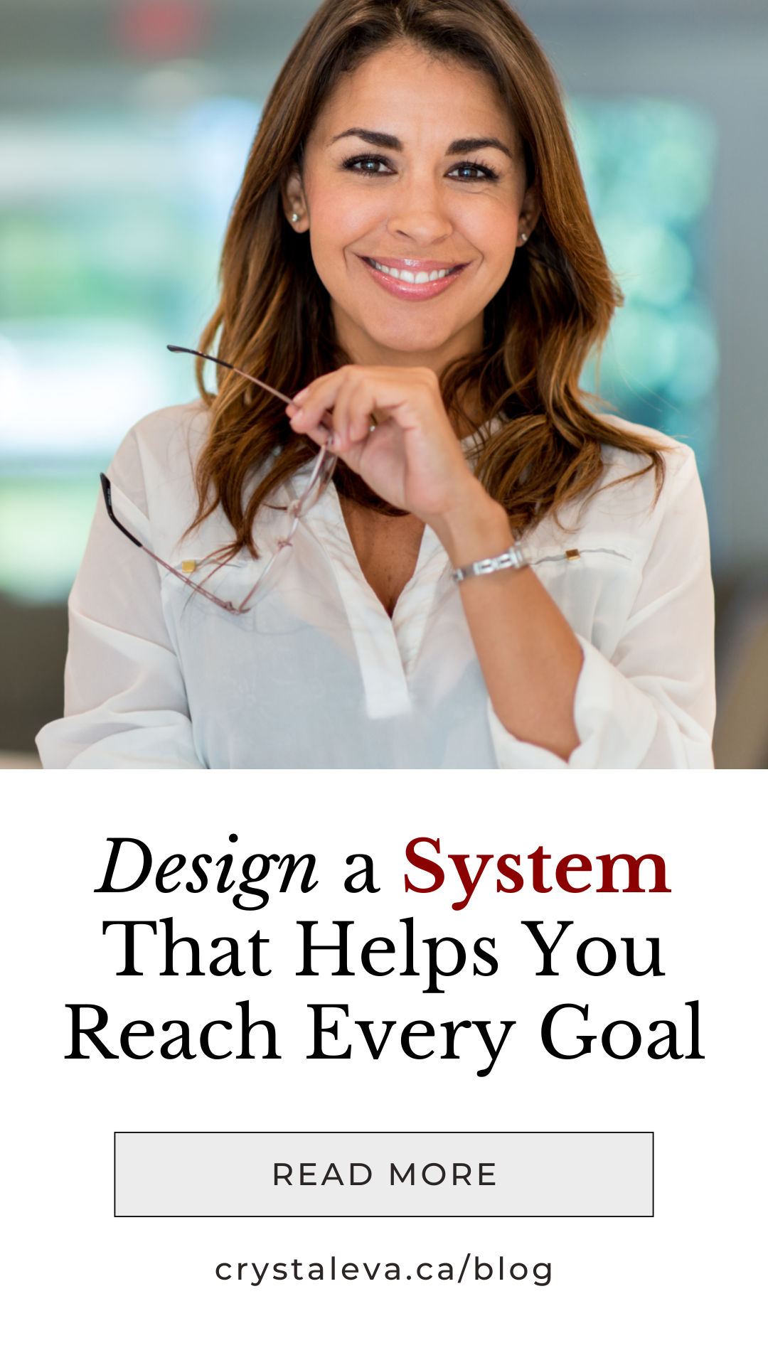 Smiling woman holding eyeglasses above text reading “Design a System That Helps You Reach Every Goal”