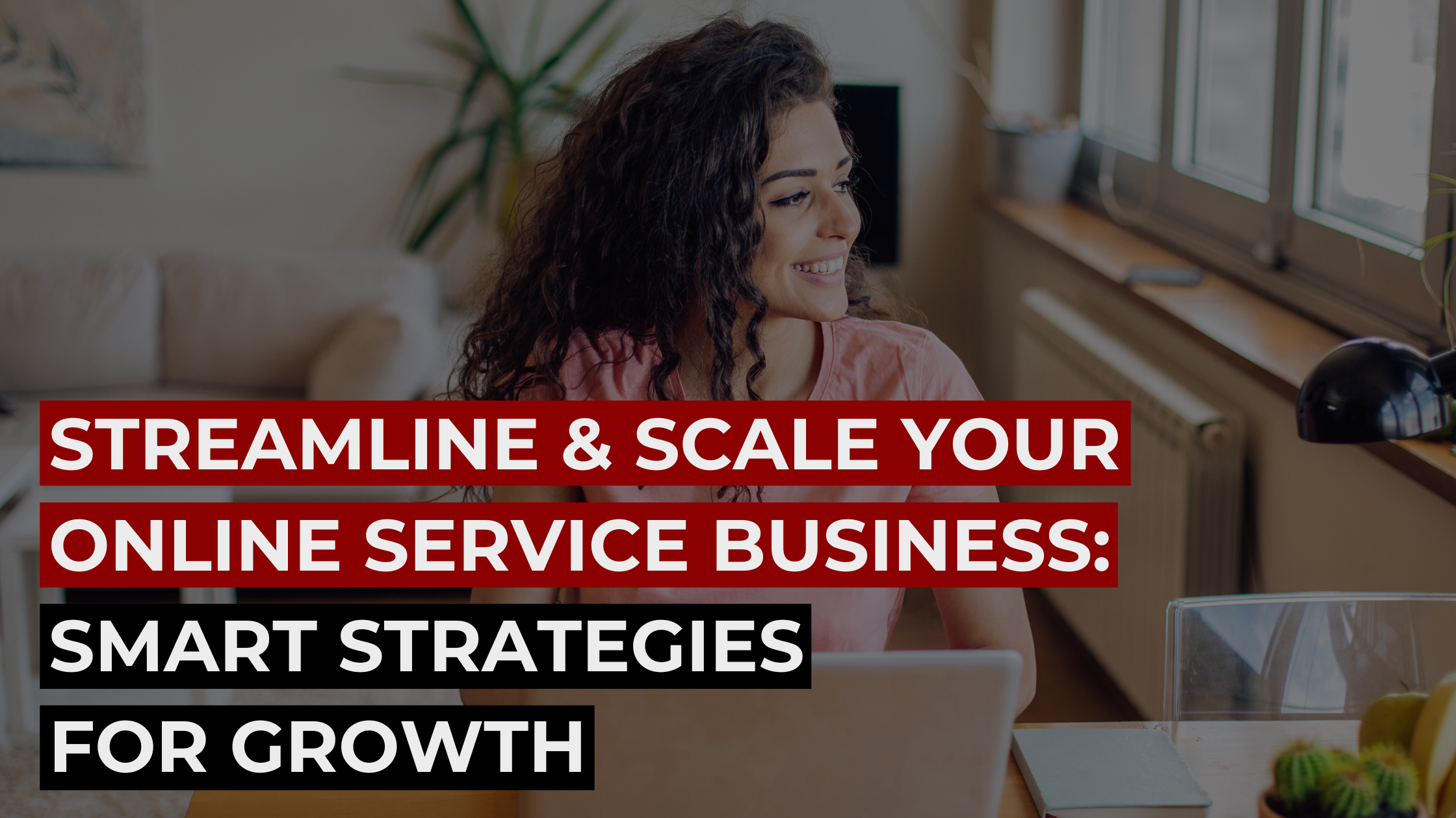 Smiling woman working on laptop with headline about scaling an online service business for growth