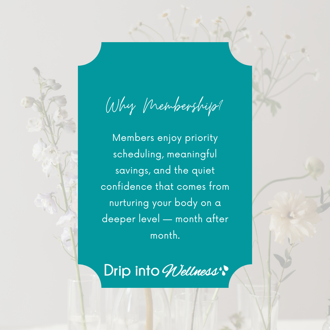Drip into Wellness Benefits  of memberships