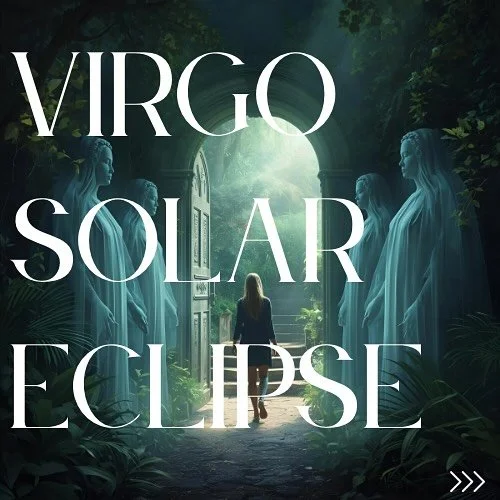 VIRGO SOLAR ECLIPSE 

9.21.25

The New Moon Solar Eclipse symbolizes a threshold into a new beginning. An entry point of significant transition from a challenging time, to one of hopeful fresh starts. We are leaving the past behind, embarking in a wh