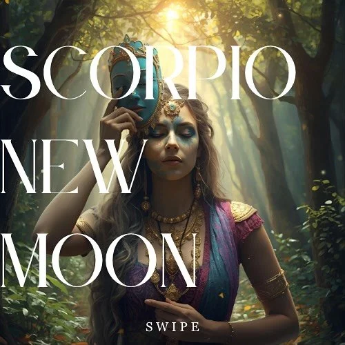 SCORPIO NEW MOON 

Under the Scorpio New Moon, our attention turns to what&rsquo;s hiding in the shadows. The deep, mysterious side of humanity that we often choose not to see. It shines a light on the soul, ego, secrets, money, and all things taboo.