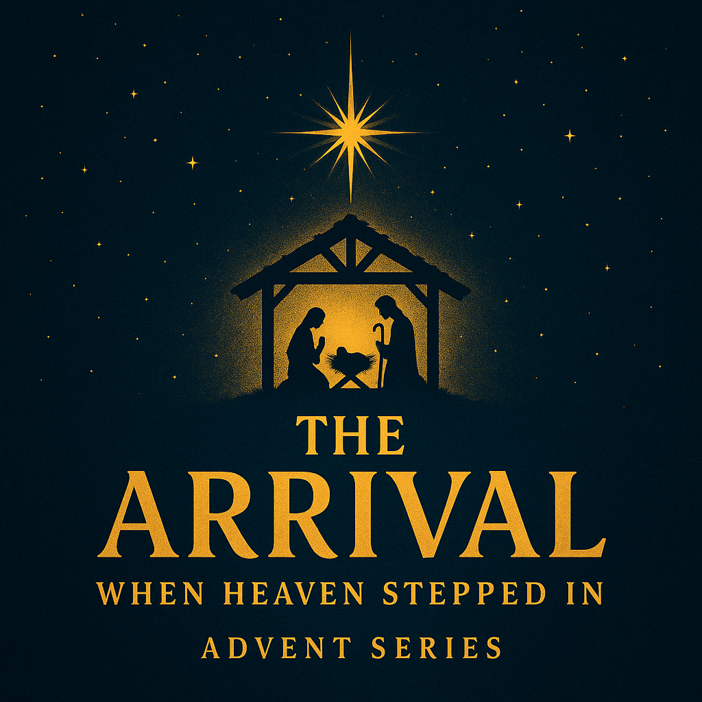 Advent - The Arrival: When Heaven Stepped In