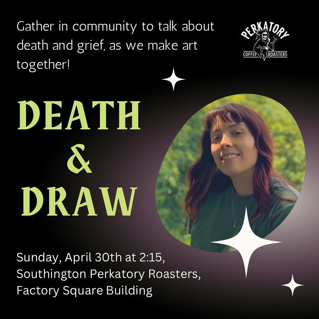 Hi friends! I will be returning to @perkatorycoffeeco in Southington for another Death and Draw community event! Join us as we come together to discuss all things death and grief, while joining in on creating art. There will be a drawing prompt incor
