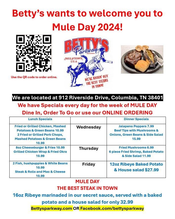 Welcome to MULETOWN USA! If you are in town for Mule Day stop in at the oldest family restaurant in Maury County. Betty's has won BEST STEAK IN TOWN 18 times and 16 years in a row. 
Saturdays special is, 11AM till 10PM
16oz Ribeye Baked Potato &amp; 