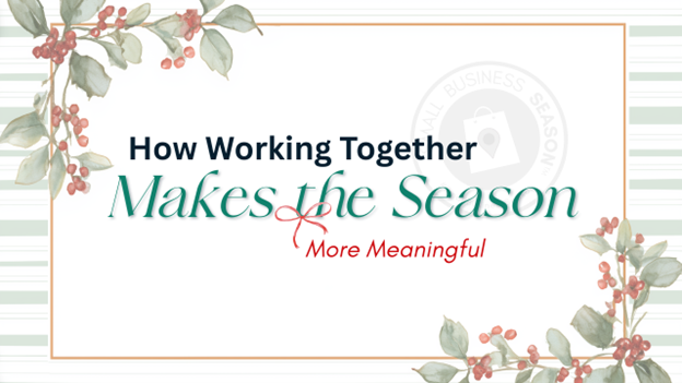 How Working Together Makes the Season More Meaningful