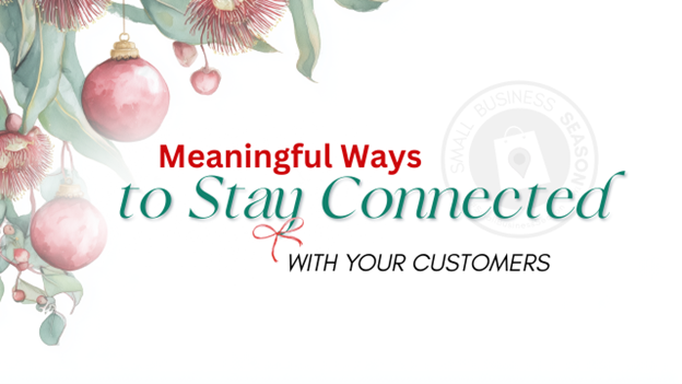 Meaningful Ways to Stay Connected with Your Customers