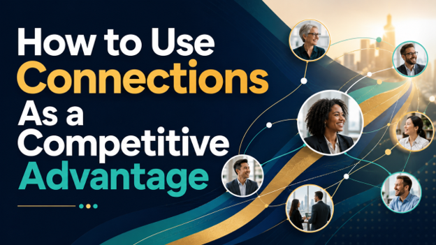 How to Use Connections As a Competitive Advantage