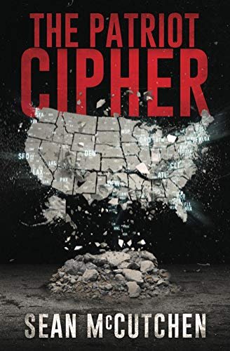 Book cover image titled 'The Patriot Cipher' by Sean McCutchen. The cover shows a cracked and shattered map of the United States with debris and rocks at the bottom.