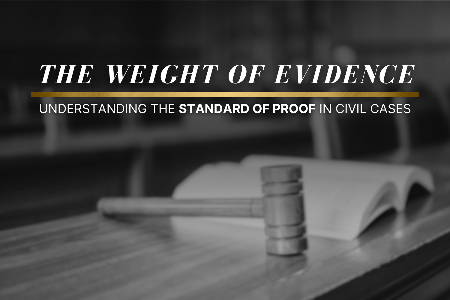 Lay Evidence The Weight of Evidence: Understanding the Standard of Proof in Civil ...