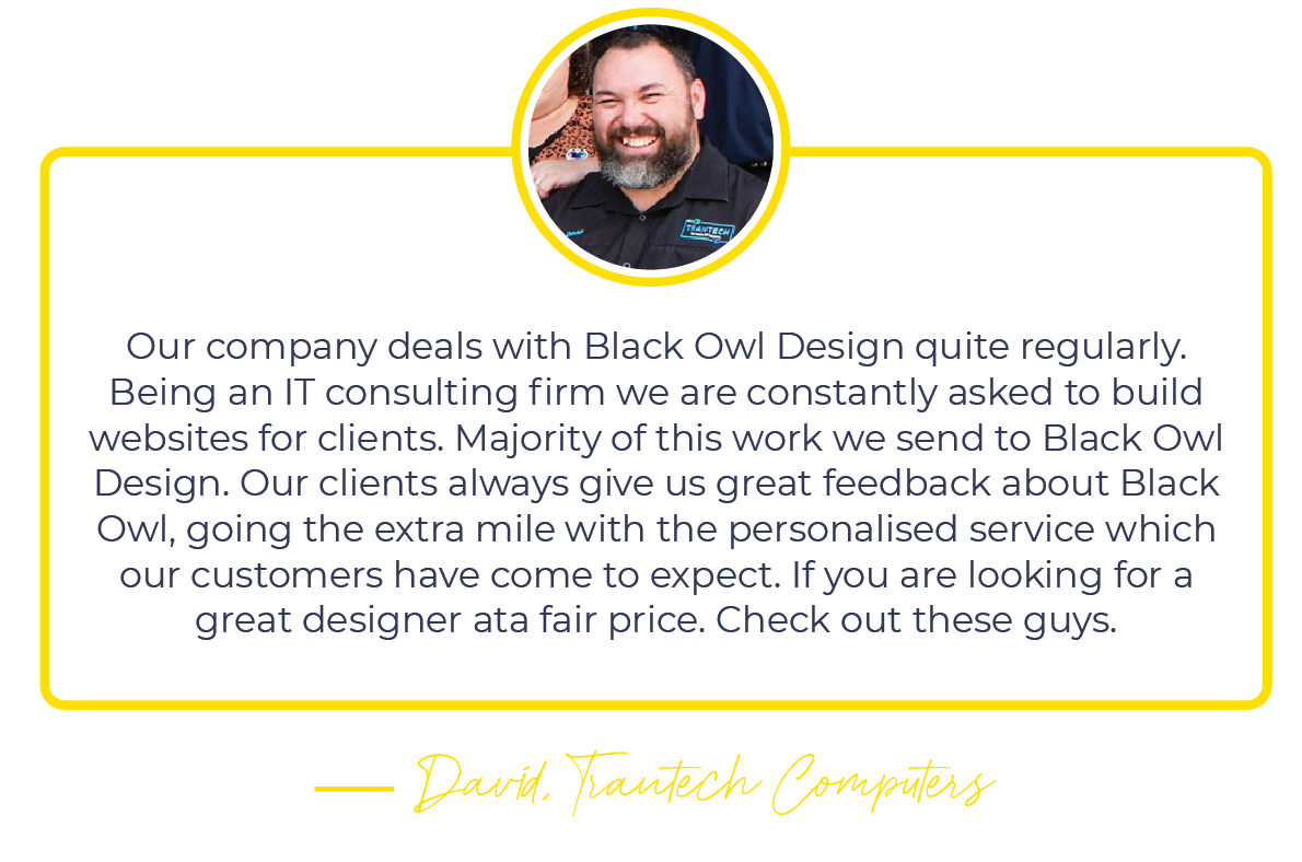 Testimonial from an IT consulting firm about Black Owl Design's web design services, praising their personalized service and value for money. Includes a circular photo of a man with a beard in a black shirt, and the signature "David, Tsantech Computers" below.