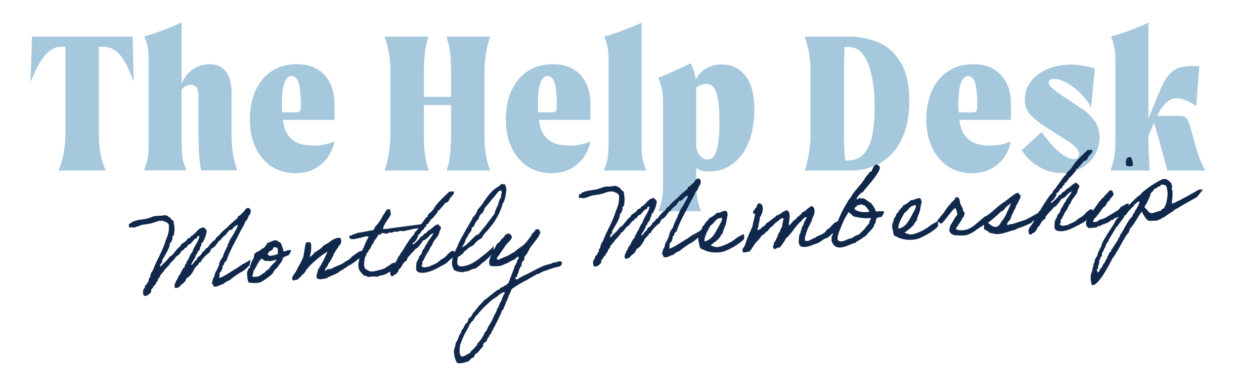 "The Help Desk: Monthly Membership"