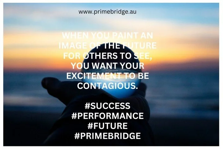 When you paint an image of the future for others to see, you want your excitement to be contagious.
#Success #performance #future #Primebridge