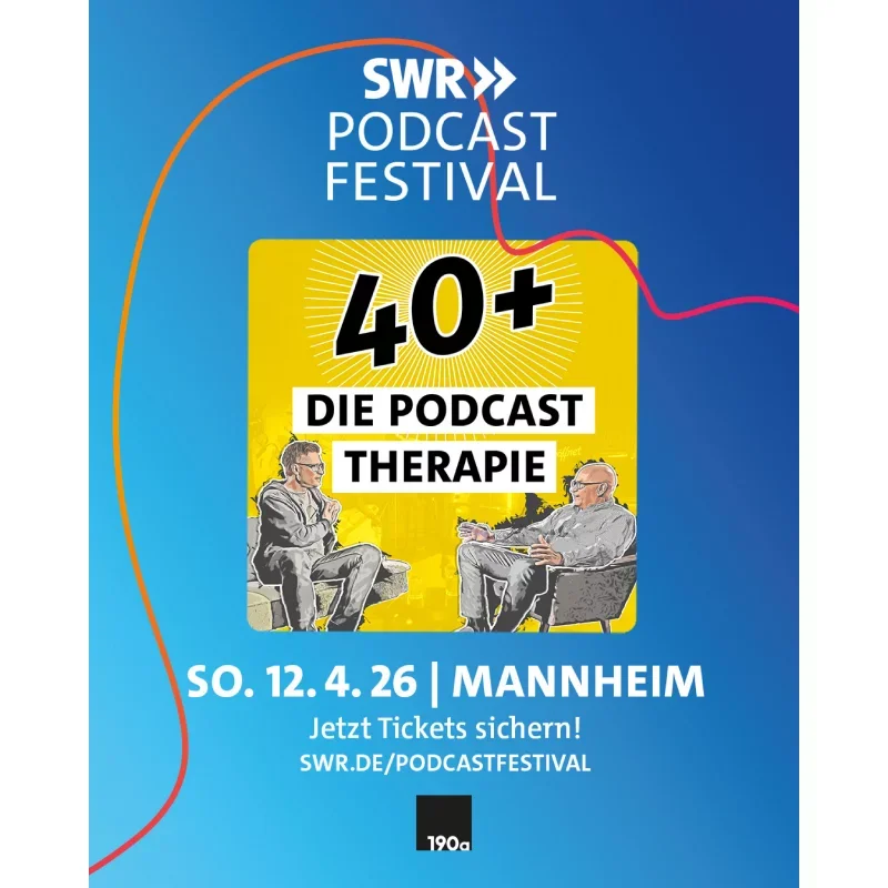 40+ Die Podcast Therapie - SWR Podcastfestival 2026