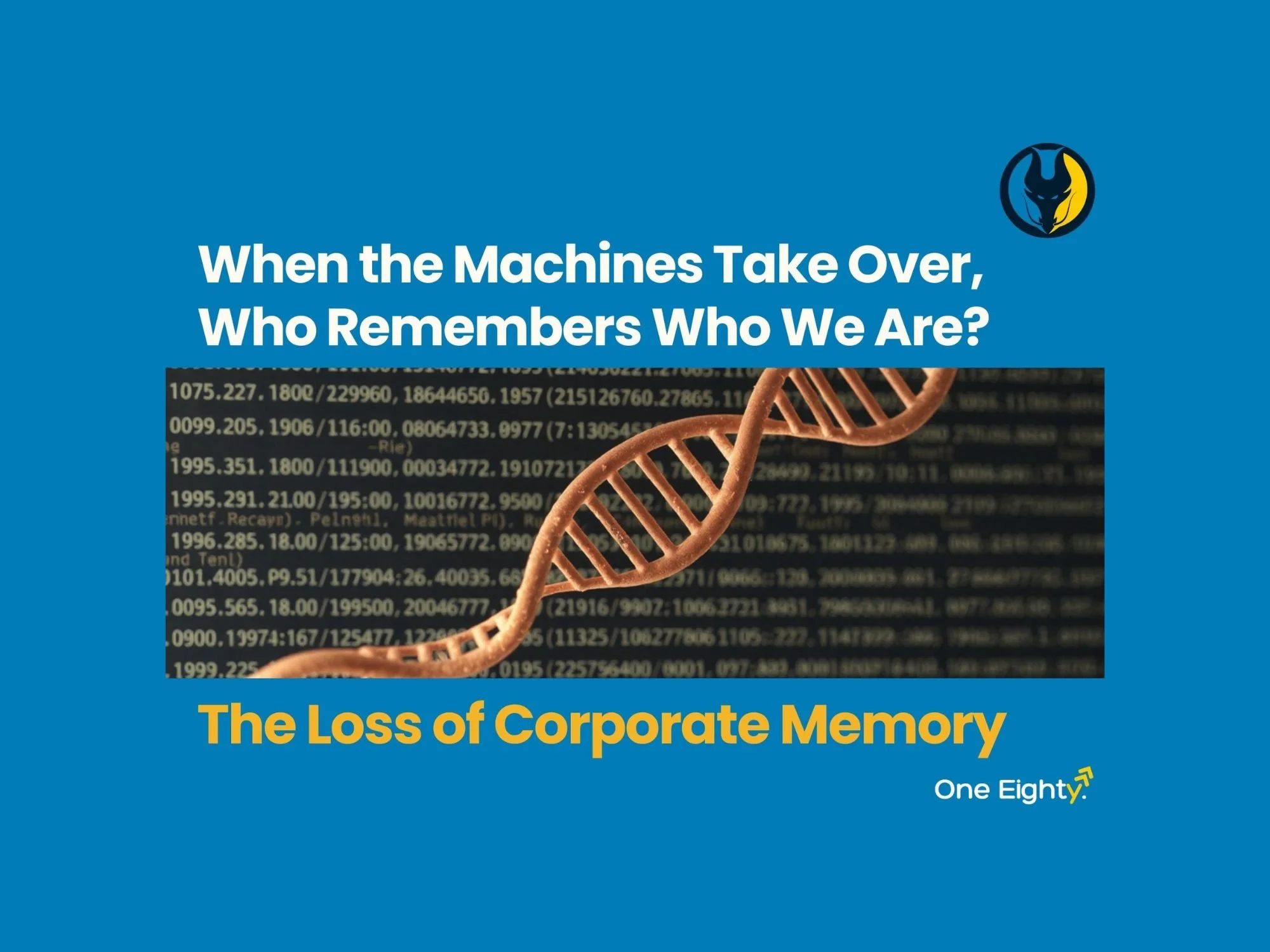 When the Machines Take Over, Who Remembers Who We Are? The Loss of Corporate Memory