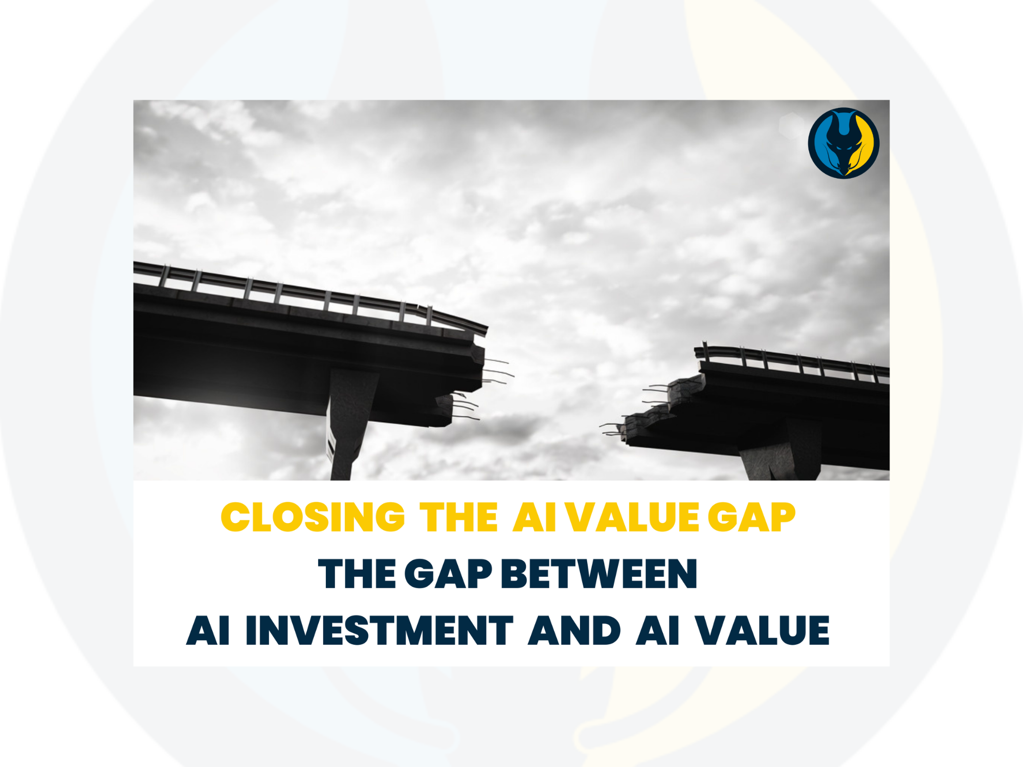 Closing The                       AI Value Gap 
