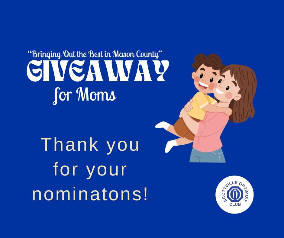 Thank you to everyone who nominated a mother for the &quot;Bringing out the Best in Mason County&quot; Giveaway for Moms! We are blown away by the wonderful mothers in our community. Thank you for everything you do! 

We're reviewing all of the submi