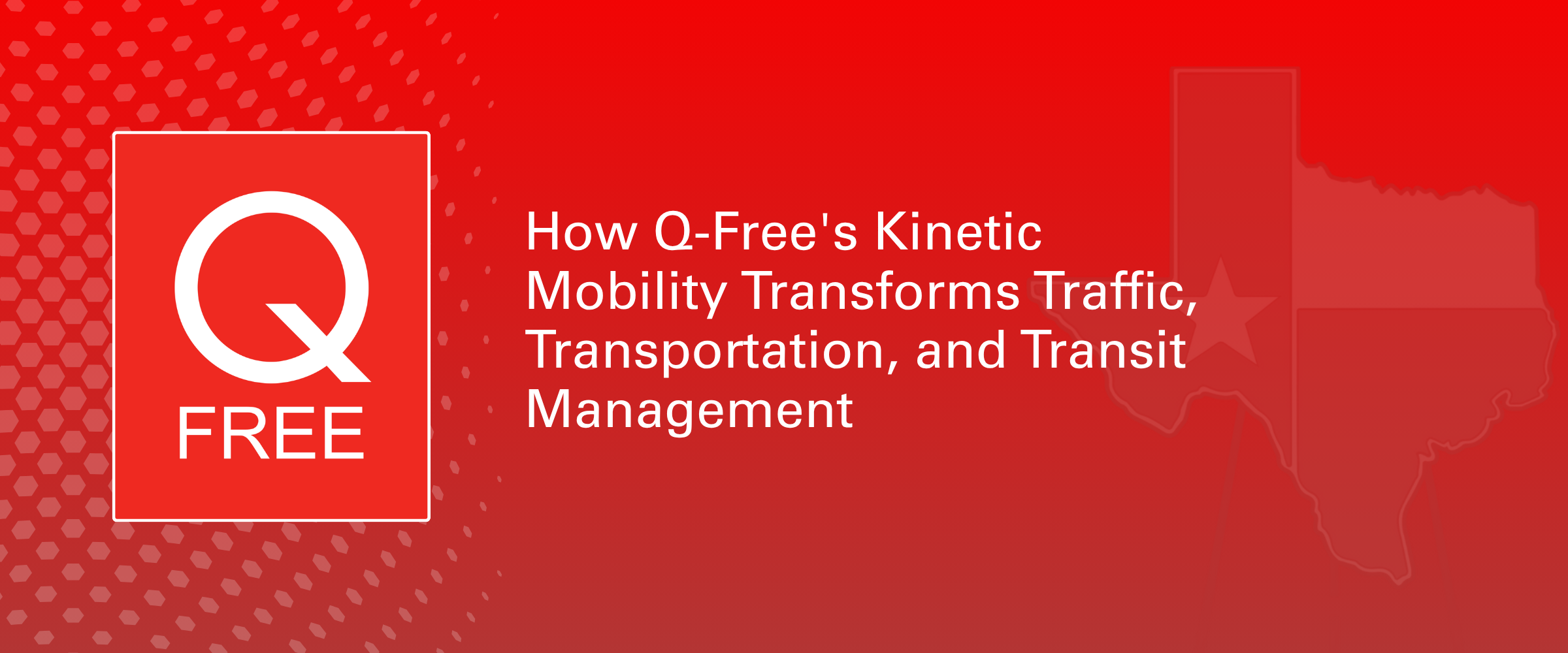 How Q-Free's Kinetic Mobility Transforms Traffic, Transportation, and Transit Management