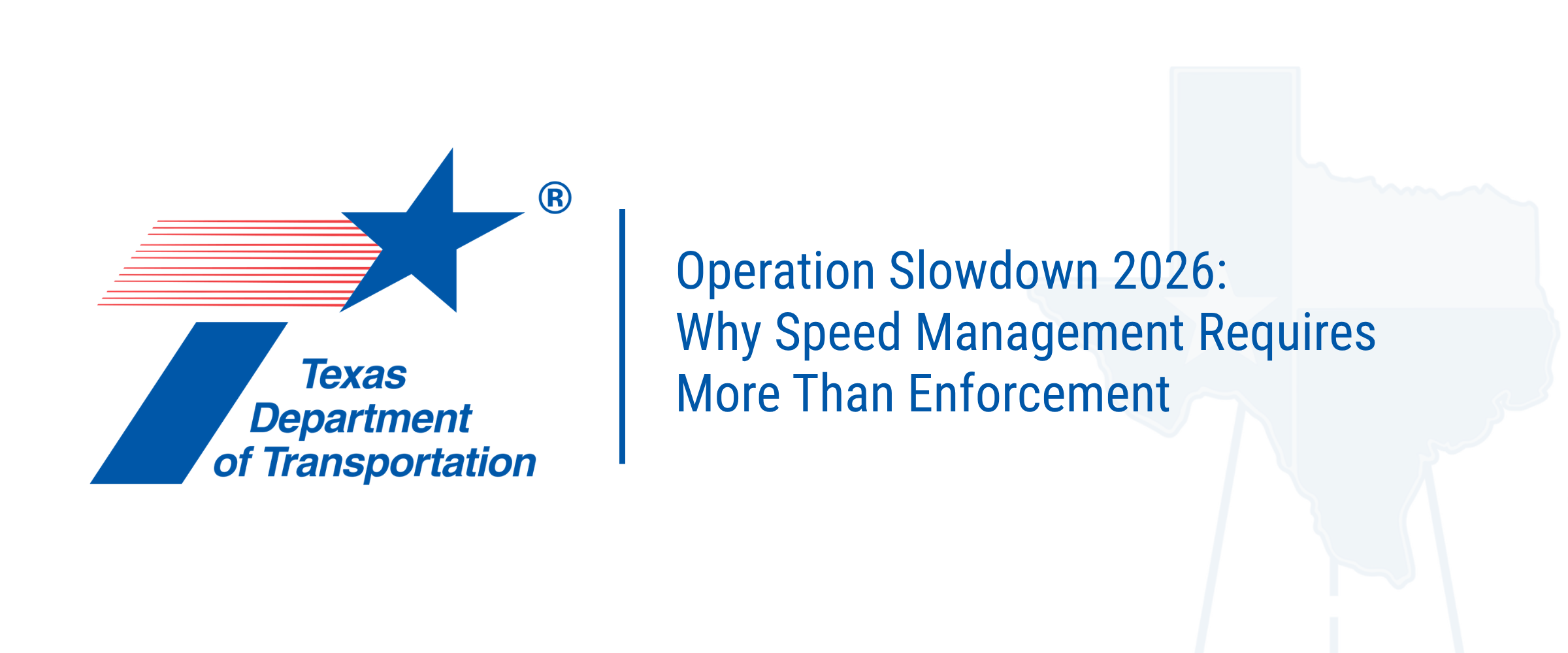 TxDOT Operation Slowdown and Speed Management in Texas