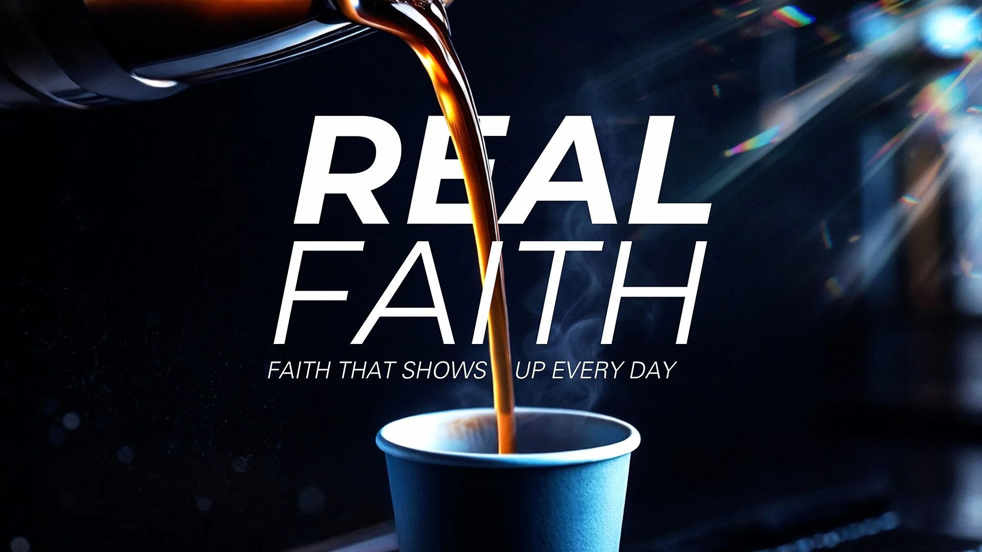 Real Faith: Faith That Shows Up Every Day