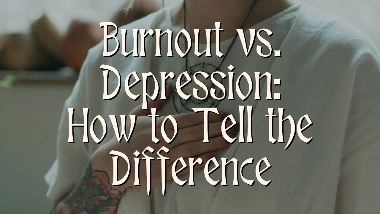 Burnout vs Depression: How to Tell the Difference