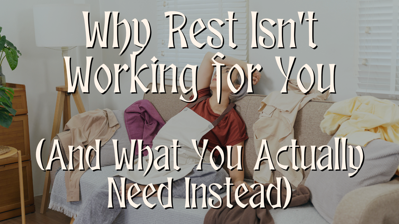 Why Rest Isn't Working for You (And What You Actually Need Instead)