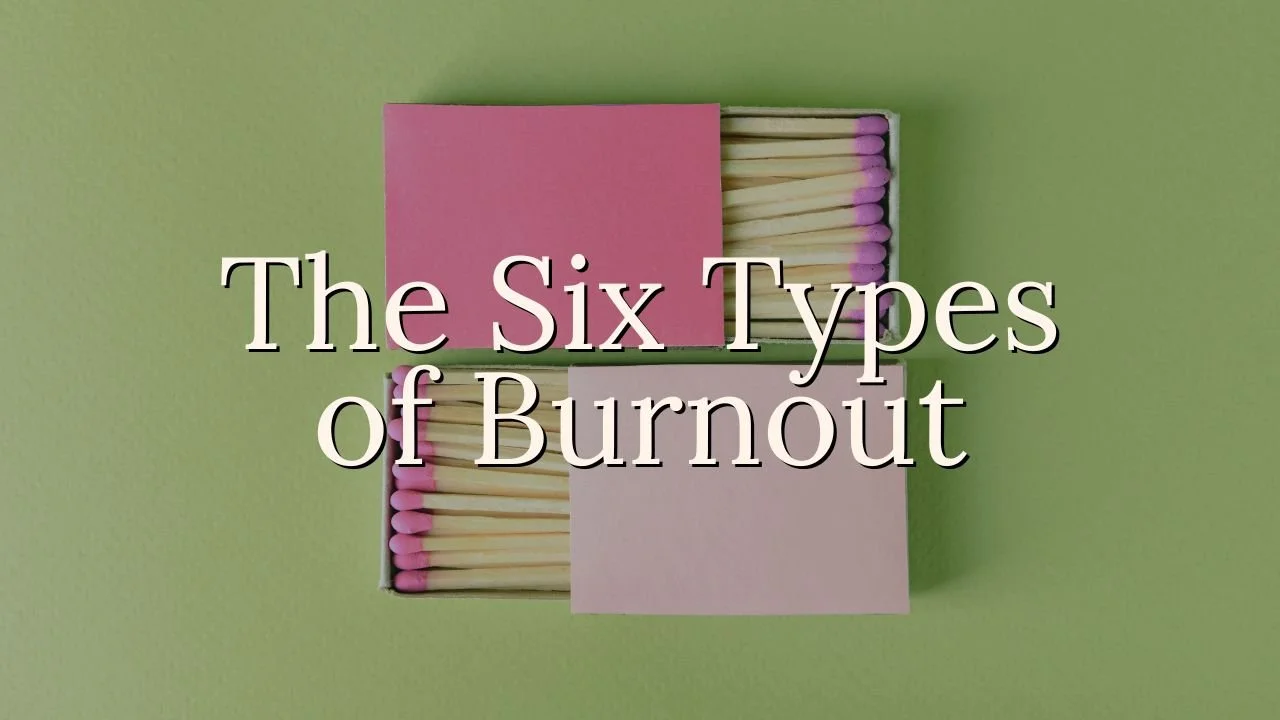 The 6 Types of Burnout &amp; How to Recover From Each