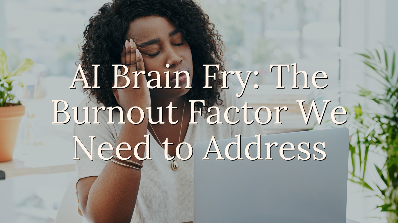 AI Brain Fry: The Burnout Factor We Need to Address