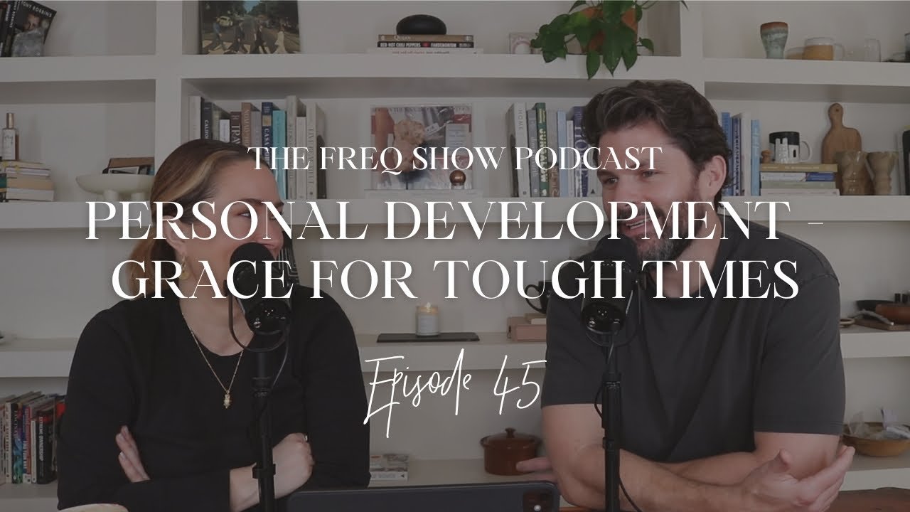 45. Personal Development: Grace for Tough times